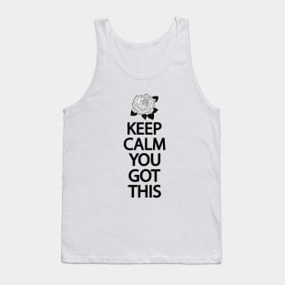 Keep calm you got this Tank Top